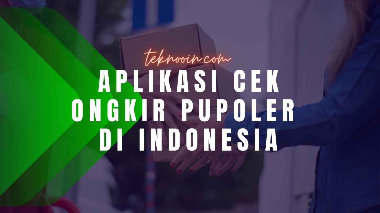 5 Aplikasi Cek Ongkir Paling Populer di Indonesia